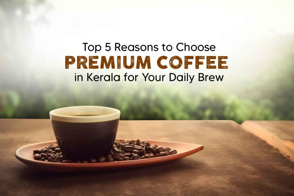 Premium coffee in kerala