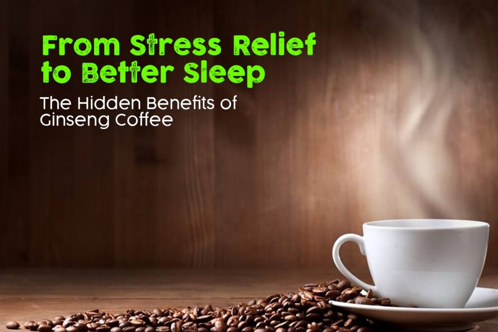 Benefits of Ginseng Coffee